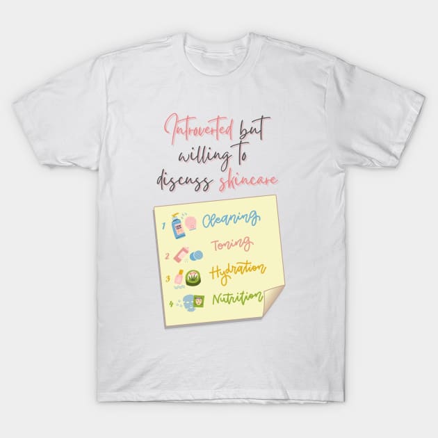 Introverted But Willing To Discuss Skincare T-Shirt by casualism